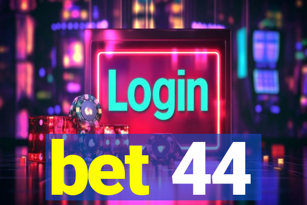 bet 44